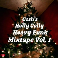 Josh's Holly Jolly Heavy Funk Mixtape Vol. 1