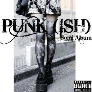 Punk (Ish) Song Album