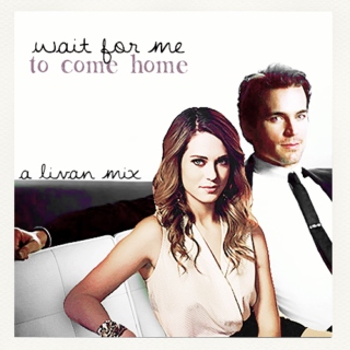 wait for me to come home - a refined livan mix