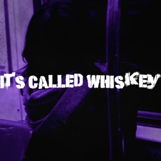 It's Called Whiskey
