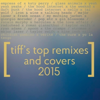 tiff's top remixes and covers 2015