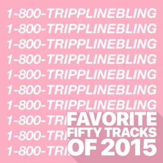 Tripp's Favorite Fifty Tracks Of 2015