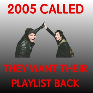 2005 Called, They Want Their Playlist Back 