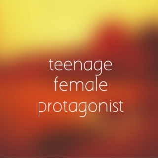 Teenage Female Protagonist