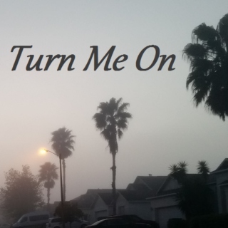 Turn Me On (Fanmix Yourself)