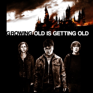 growing old is getting old