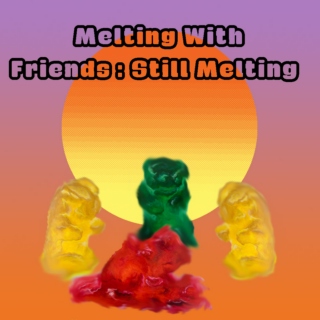Melting With Friends Volume 2: Still Melting