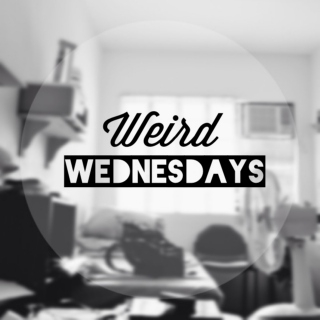 Weird Wednesdays