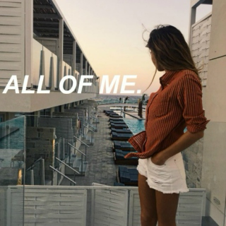 ALL OF ME.