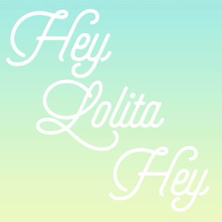 Hey Lolita Hey