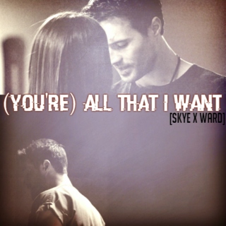 (you're) all that I want