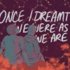 once i dreamt we were as we are