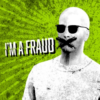 I’m a Fraud