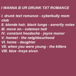 i wanna b ur drunk txt romance