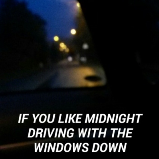 if you like midnight driving