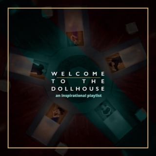 Welcome to the Dollhouse Inspirational Playlist