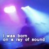 i was born on a ray of sound