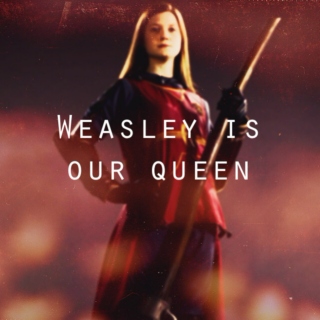 Weasley is Our Queen