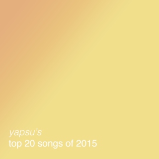 yapsu's top 20 of 2015