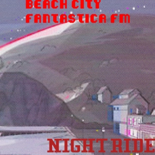 BEACH CITY FANTASTICA FM:NIGHTRIDE