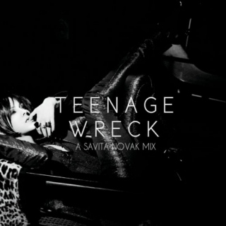 Teenage Wreckage | A Savita Novak Mix