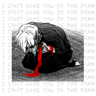i can't love you in the dark