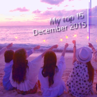 My Top 15 Kpop Songs: December 2015