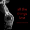 all the things lost;