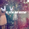 To 2016 And Beyond