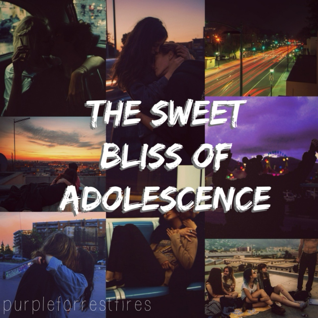 The Sweet Bliss of Adolescence