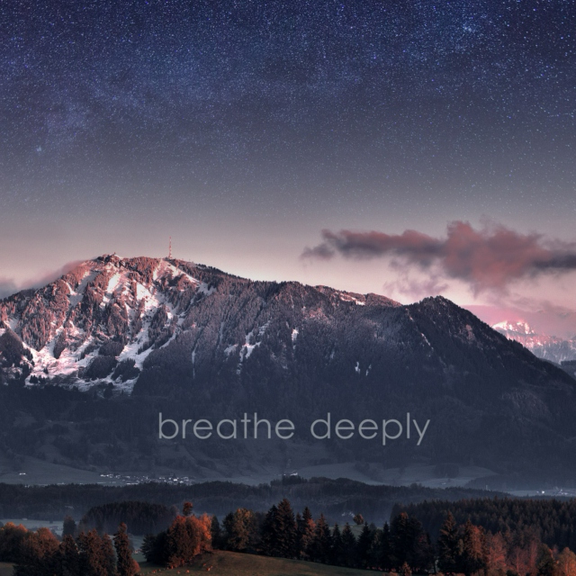 breathe deeply.