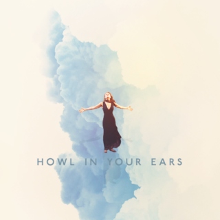 Howl In Your Ears