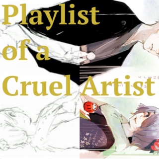 Playlist of a Cruel Artist