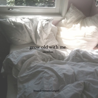Grow Old With Me // Snowbaz