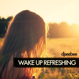 Wake Up Refreshing 