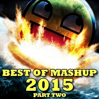 Best Of 2015 Mashups Part Two