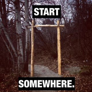 Start Somewhere.