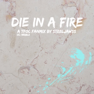 die in a fire