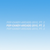 Pop Candy Arcade: Songs of 2015, 21-50