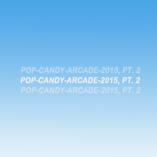 Pop Candy Arcade: Songs of 2015, 21-50