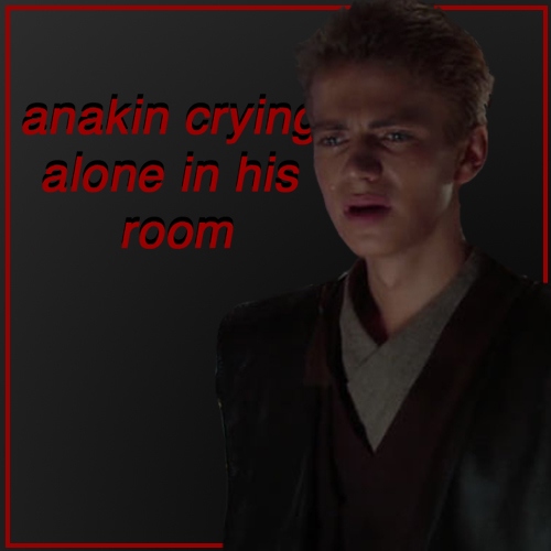 anakin crying alone in his room