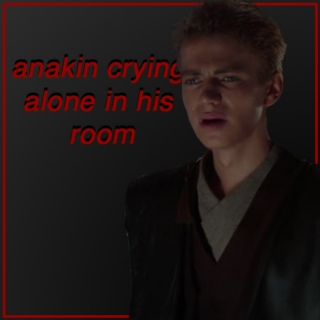 anakin crying alone in his room