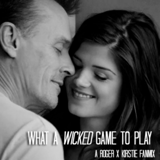 roger x kirstie  //  what a wicked game to play