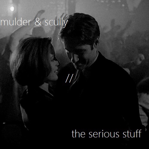 mulder & scully // the serious stuff