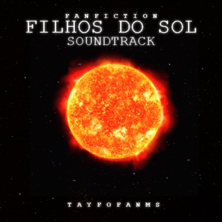 [Fanfiction] Filhos do Sol - Soundtrack