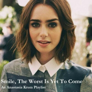 Smile, The Worst Is Yet To Come
