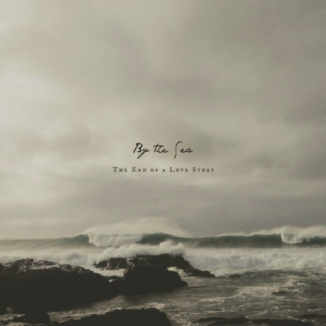 By the Sea - The End of a Love Story