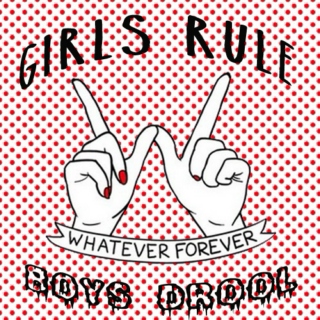 Girls Rule, Boys Drool