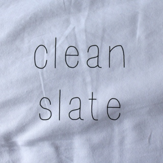 clean slate;