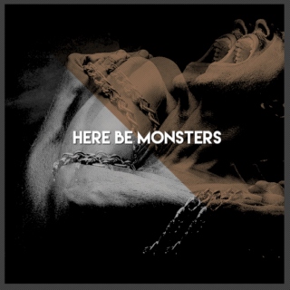 { ' HERE BE MONSTERS ' }